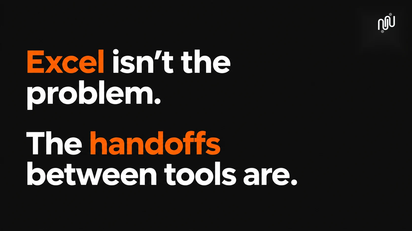 Excel isn't the problem – the handoffs between tools are, dark mode version