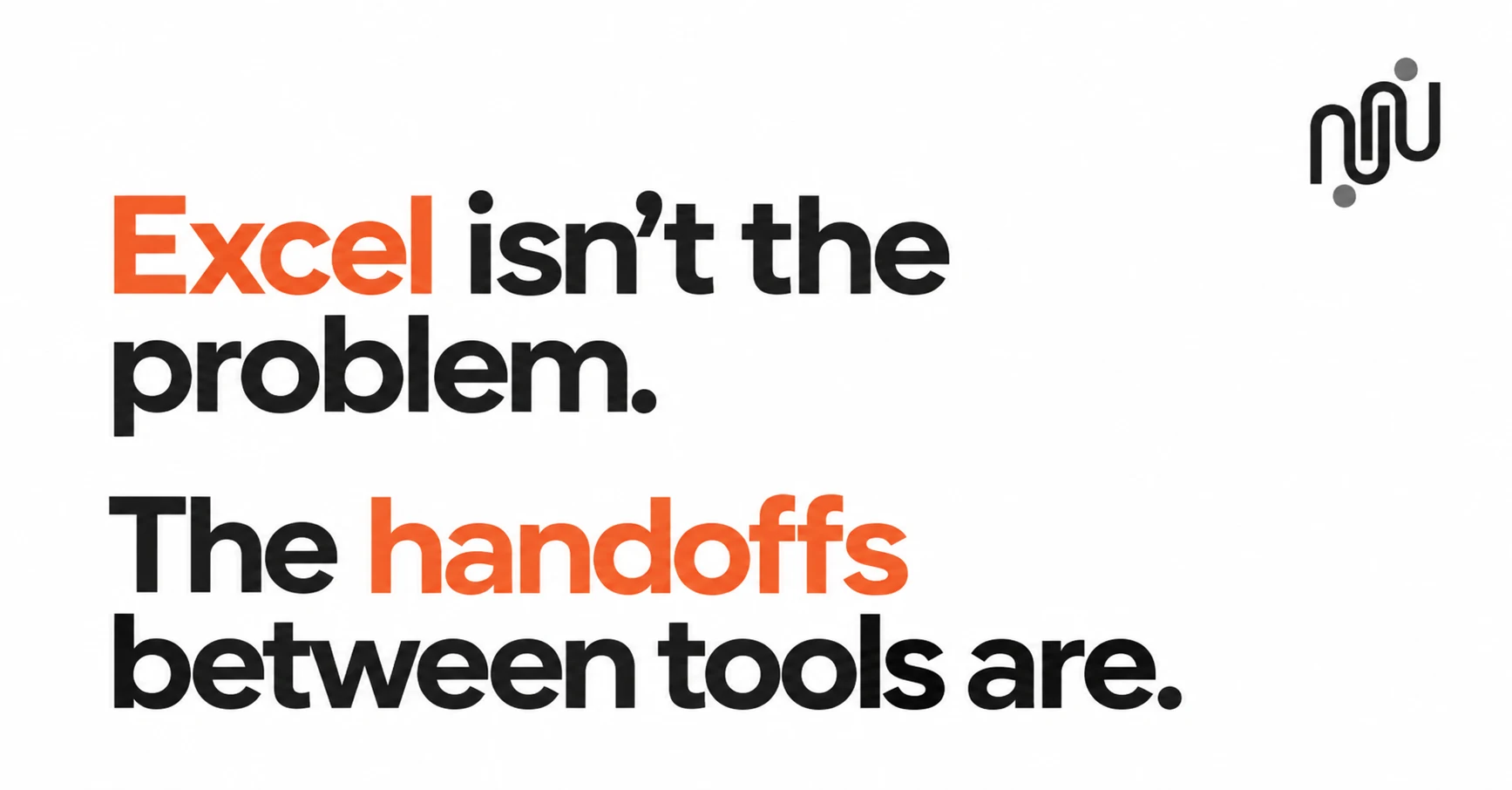 Excel isn't the problem – the handoffs between tools are