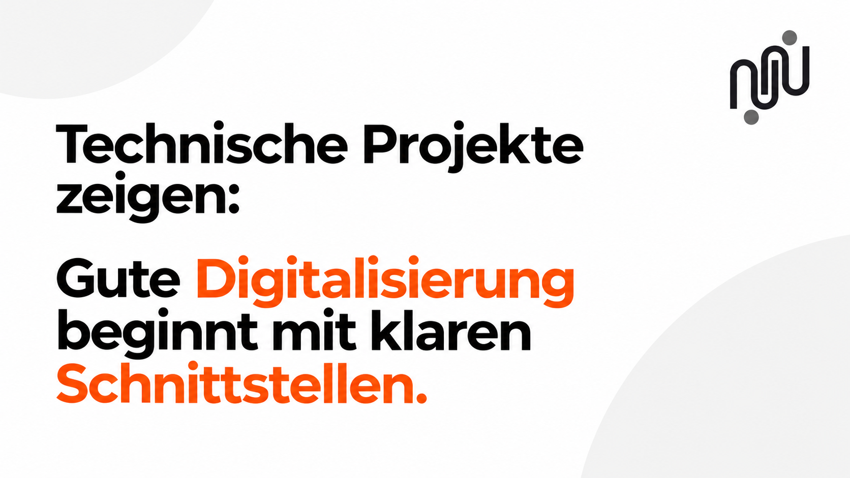 Technische Projekte zeigen: Gute Digitalisierung beginnt mit klaren Schnittstellen